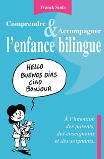 Comprendre et accompagner l'enfance bilingue - à l'intention des parents, des enseignants et des soignants
