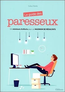 Le guide des paresseux - un minimum d'effort pour un maximum de résultat