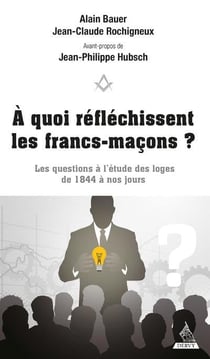 À quoi réflechissent les francs-maçons ? les questions à l'étude des loges de 1844 à nos jours