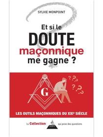 Et si le doute maçonnique me gagne ?