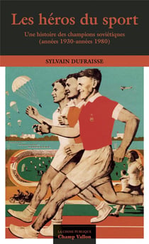 Les héros du sport - une histoire des champions soviétiques (années 1930-années 1980)