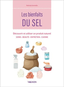 Les bienfaits du sel : découvrir et utiliser un produit naturel