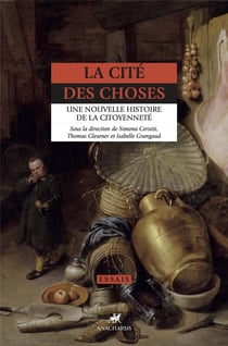 La cité des choses : une nouvelle histoire de la citoyenneté
