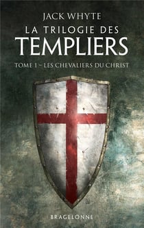 La trilogie des Templiers Tome 1 : les chevaliers du Christ