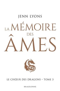 Le choeur des dragons Tome 3 : la mémoire des âmes