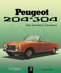 Peugeot 204 et 304, une revolution a sochaux