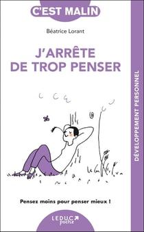 C'est malin poche : J'arrête de trop penser : Pensez moins pour penser mieux