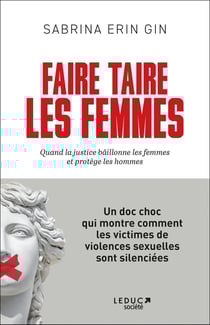 Faire taire les femmes : Quand la justice baillonne les femmes et protège les hommes