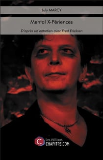 Mental x-périences : d'après un entretien avec Fred Ericksen