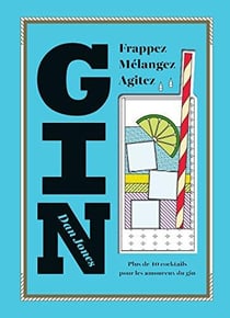 Gin - plus de 10 cocktails pour les amoureux du gin - frappez, mélangez, agitez