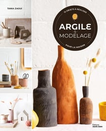 Marie & Claire : Argile et modelage : 15 objets à réaliser pour la maison