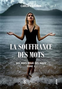 La souffrance des mots-des mots pour des maux tome 1