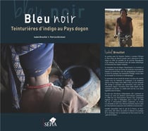Bleu noir, teinturieres d'indigo au Pays dogon