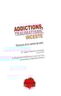 Addictions, traumatisme, inceste : parcours d'un centre de soin