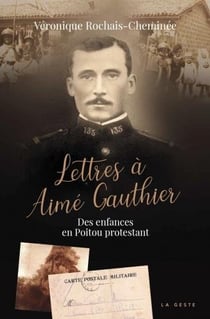 Lettres à Aimé Gauthier - des enfances en poitou protestant