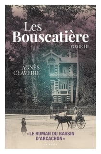 Les Bouscatière Tome 3 : Le roman du bassin d'Arcachon