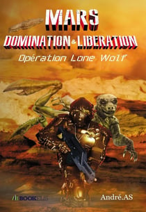 Mars domination & libération : opération Lone Wolf