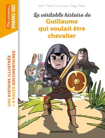La véritable histoire de Guillaume qui voulait être chevalier