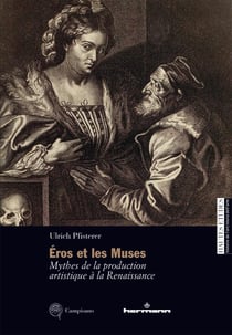 Eros et les Muses : Mythes de la production artistique à la Renaissance