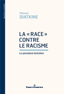 La "race" contre le racisme : Le paradoxe brésilien