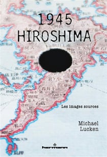 1945 - Hiroshima : Les images sources