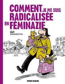 Comment je me suis radicalisée en Féminazie