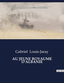 AU JEUNE ROYAUME D'ALBANIE : Exploration des transitions politiques et économiques de l'Albanie naissante