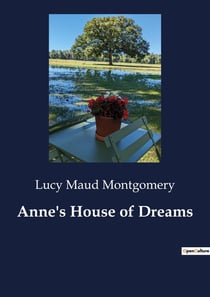 Anne's House of Dreams : A Journey of Love and Dreams in Four Winds