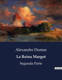 La Reina Margot : Una novela histórica de intriga y poder en la corte francesa del siglo XVI