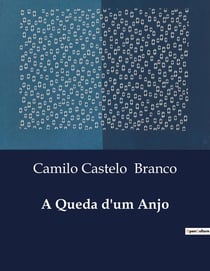 A Queda d'um Anjo : A queda de um idealista na Lisboa do século XIX