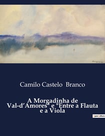 A Morgadinha de Val-d'Amores : Amores e tradições em um Portugal rural