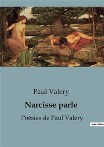 Narcisse parle : Poésies de Paul Valery