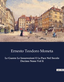 Le Guerre Le Insurrezioni E La Pace Nel Secolo Decimo Nono Vol Ii : Conflitti e pacificazioni nel cuore del XIX secolo