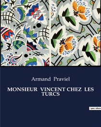 MONSIEUR  VINCENT CHEZ  LES TURCS : Un homme de foi face à l'Orient mystérieux