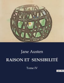 RAISON ET  SENSIBILITÉ : Les dilemmes de l'amour et de la raison dans la société anglaise du XIXe siècle