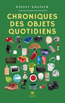 Chroniques des objets quotidiens