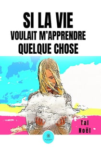 Si la vie voulait m'apprendre quelque chose