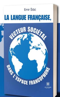 La langue franc aise, vecteur socie tal dans l'espace francophone