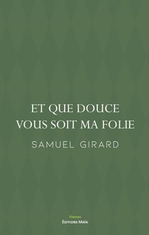 Et que douce vous soit ma folie
