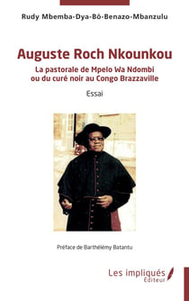 Auguste Roch Nkounkou : La pastorale de Mpelo Wa Ndombi  ou du curé noir au Congo Brazzaville