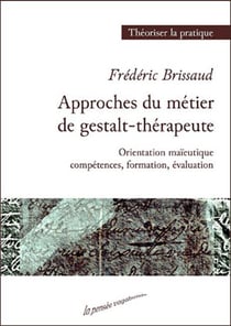 Approche du métier de gestalt-thérapeute - orientation maieutique, compétences, formation- évaluation