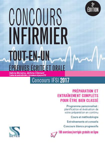 Concours - infirmier - tout-en-un - épreuves écrite et orale - concours ifsi 2017 - préparation et entraînement complets pour être bien classé (3ème édition)