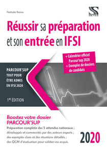 Réussir sa préparation et son entrée en IFSI - boostez votre dossier parcour'sup - parcour'sup, tout pour être admis en IFSI - parcour'sup 2020 (édition 2020/2021)