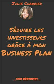 Séduire les investisseurs grâce à mon business plan