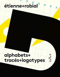 Etienne Robial : alphabets, tracés, logotypes