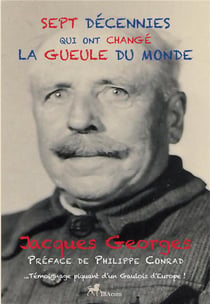 Sept decennies qui ont change la gueule du monde - temoignage d'un gaulois d'europe