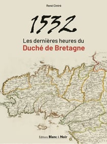 1532 : Les dernières heures du duché de Bretagne