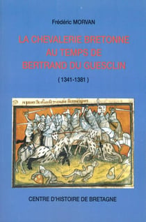 La chevalerie bretonne au temps de Bertrand du Guesclin - 1341-1381
