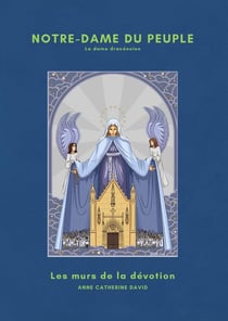 Notre-Dame du Peuple : Les murs de la dévotion