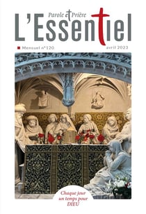 Parole et Prière l'ESSENTIEL n°120 avril 2023